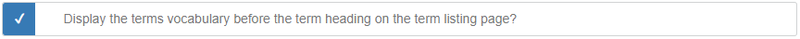 Checkbox: Display term's vocabulary on the term page? Checkbox: Display term's vocabulary on the term page?